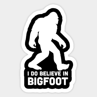 I do believe in Bigfoot Sticker